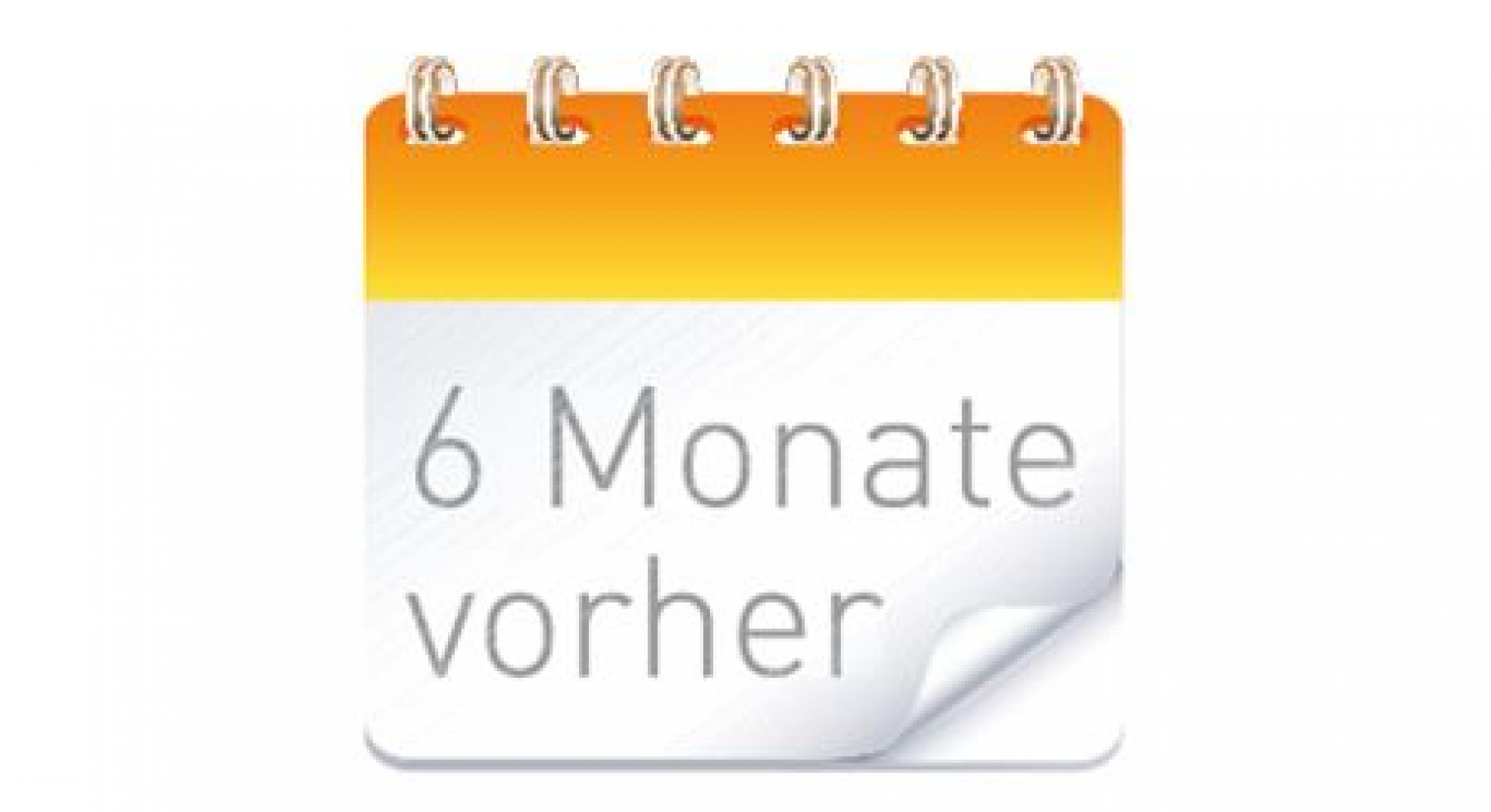 6 Monate vorher