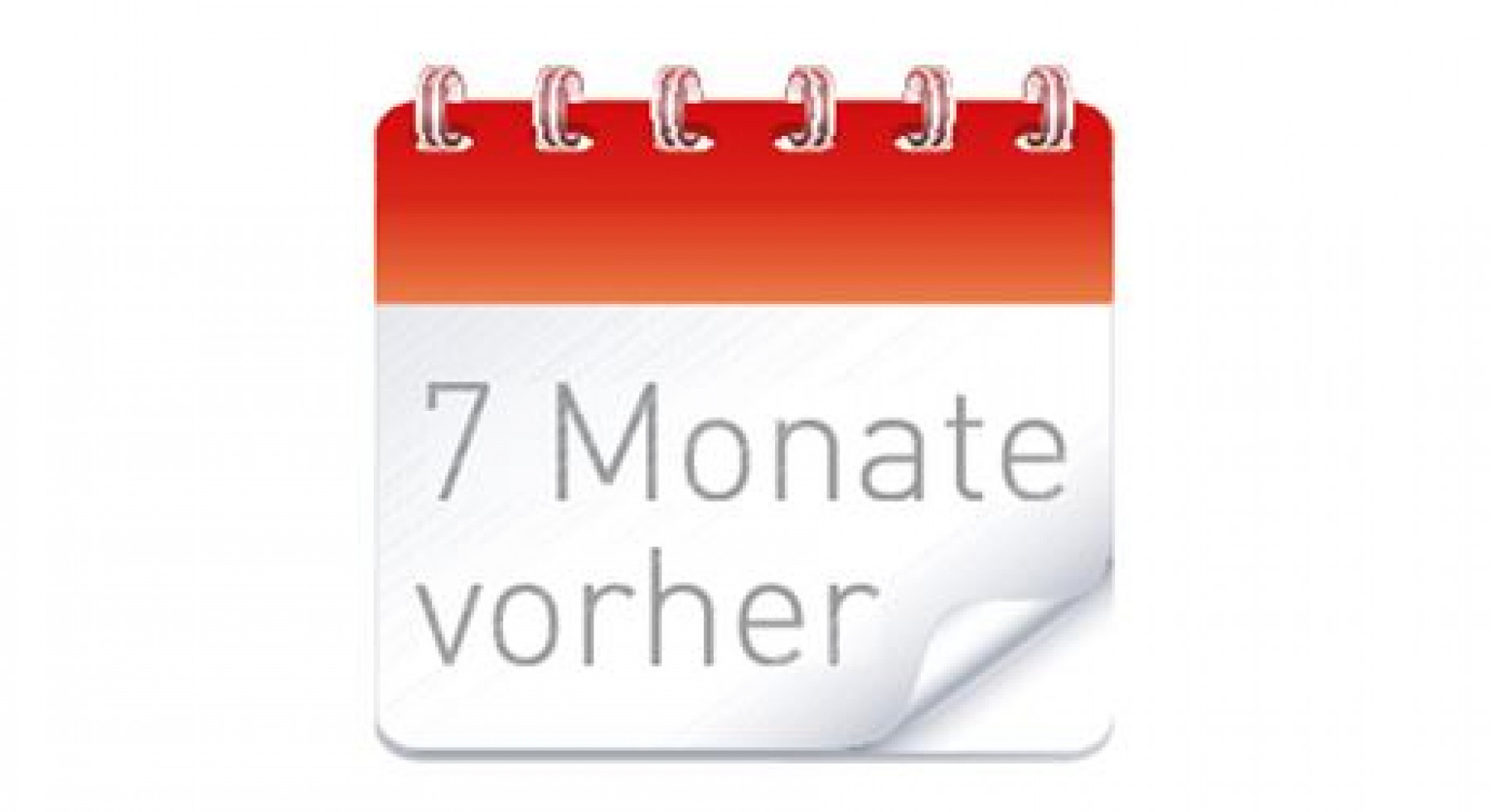 7 Monate vorher